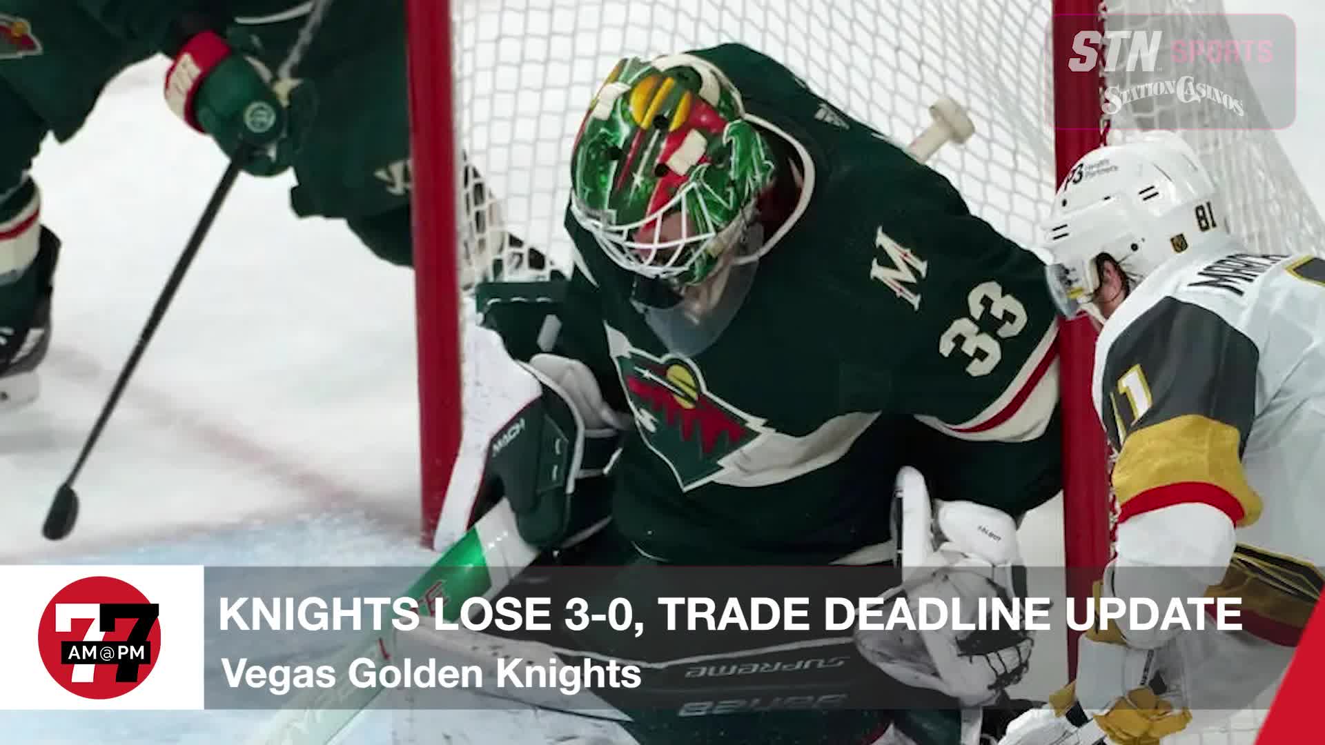 Knights Lose 3-0, Trade Deadline Update
