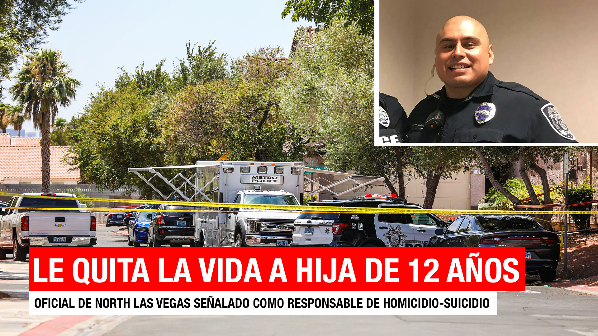 Noticias de Las Vegas | Oficial de North Las Vegas señalado como responsable de quitarle la vida a su hija de 12 años.
