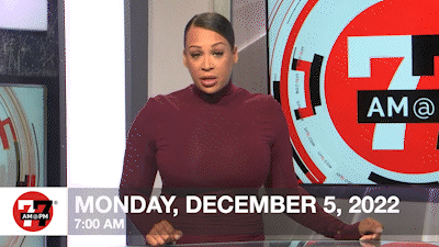 7@7 AM for Monday, December 5, 2022