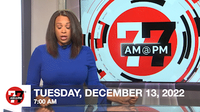 7@7 AM for Tuesday, December 13, 2022