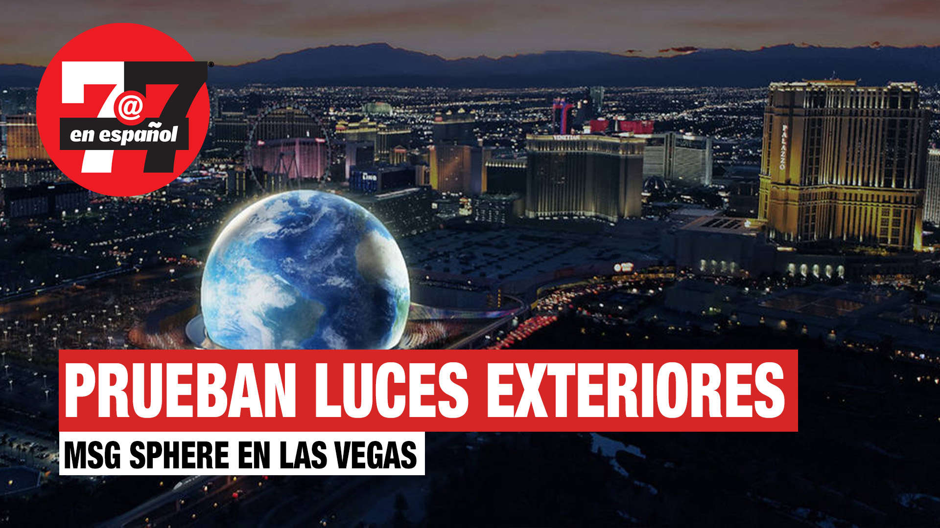 Noticias de Las Vegas | Prenden luces en MSG Sphere, más cerca del final