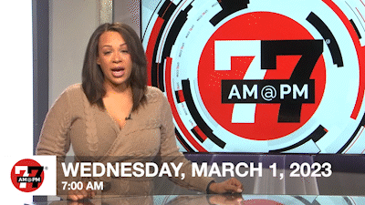 7@7 AM for Wednesday, March 1, 2023