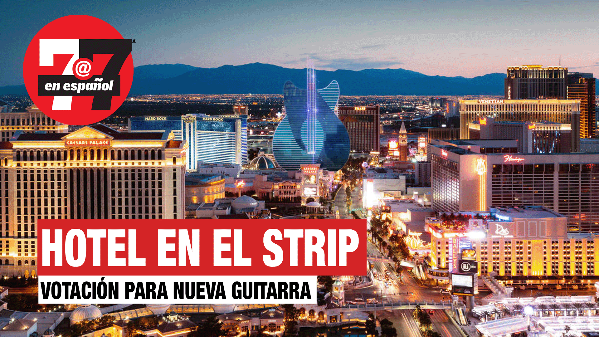 Noticias de Las Vegas | Votarán por nuevo hotel en forma de guitarra en el Strip