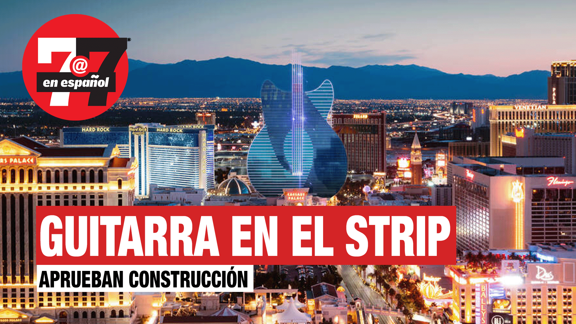 Noticias de Las Vegas | Aprueban construcción de guitarra en el Strip