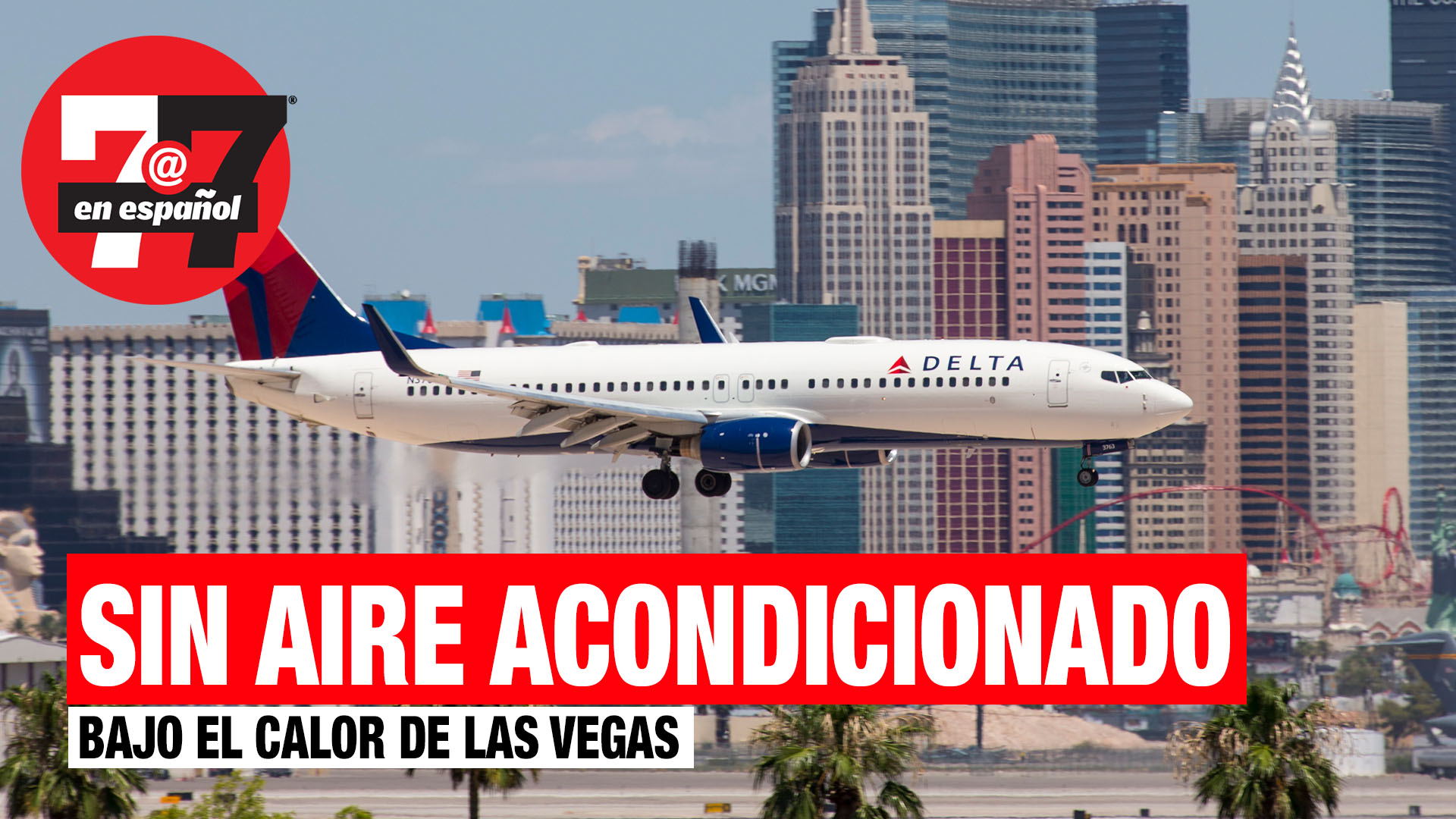 Noticias de Las Vegas | Avión retrasado en Las Vegas no tenía aire acondicionado