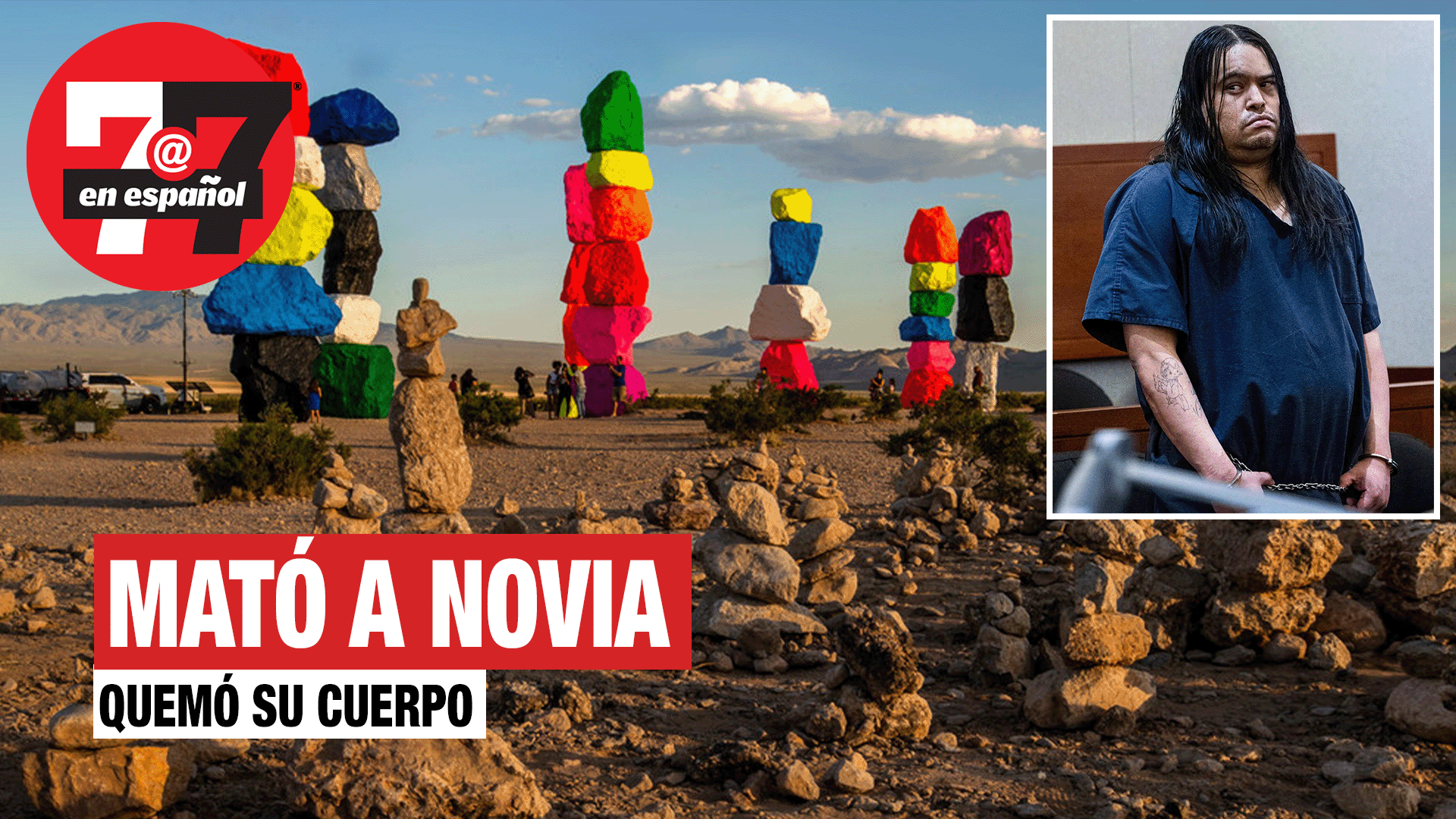 Noticias de Las Vegas | Mató a su novia y quemó su cuerpo cerca de Seven Magic Mountains