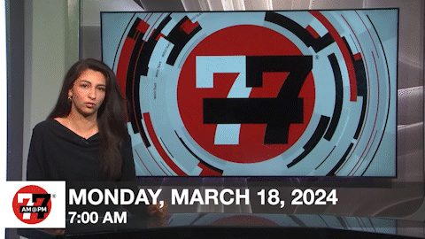 7@7 AM for Monday, March 18, 2024