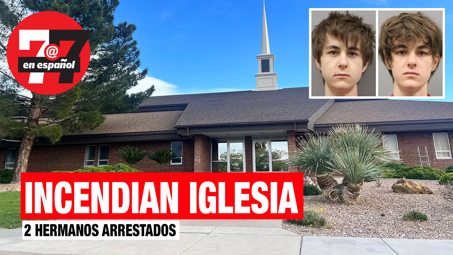 Noticias de Las Vegas | 2 Hermanos son arrestados por incendiar iglesia Mormón