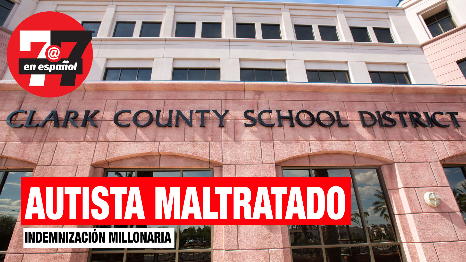 Noticias de Las Vegas | CCSD pagará $10 millones a padres de alumno autista maltratado.