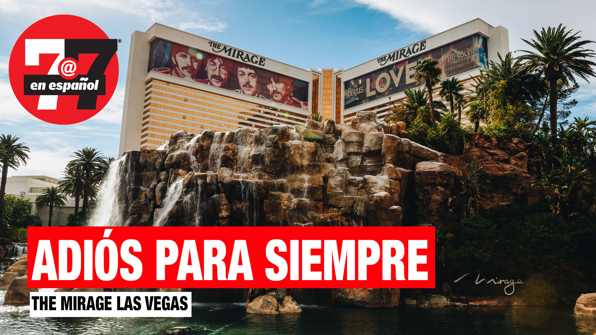 Noticias de Las Vegas | Cierra para siempre el hotel y casino The Mirage en Las Vegas
