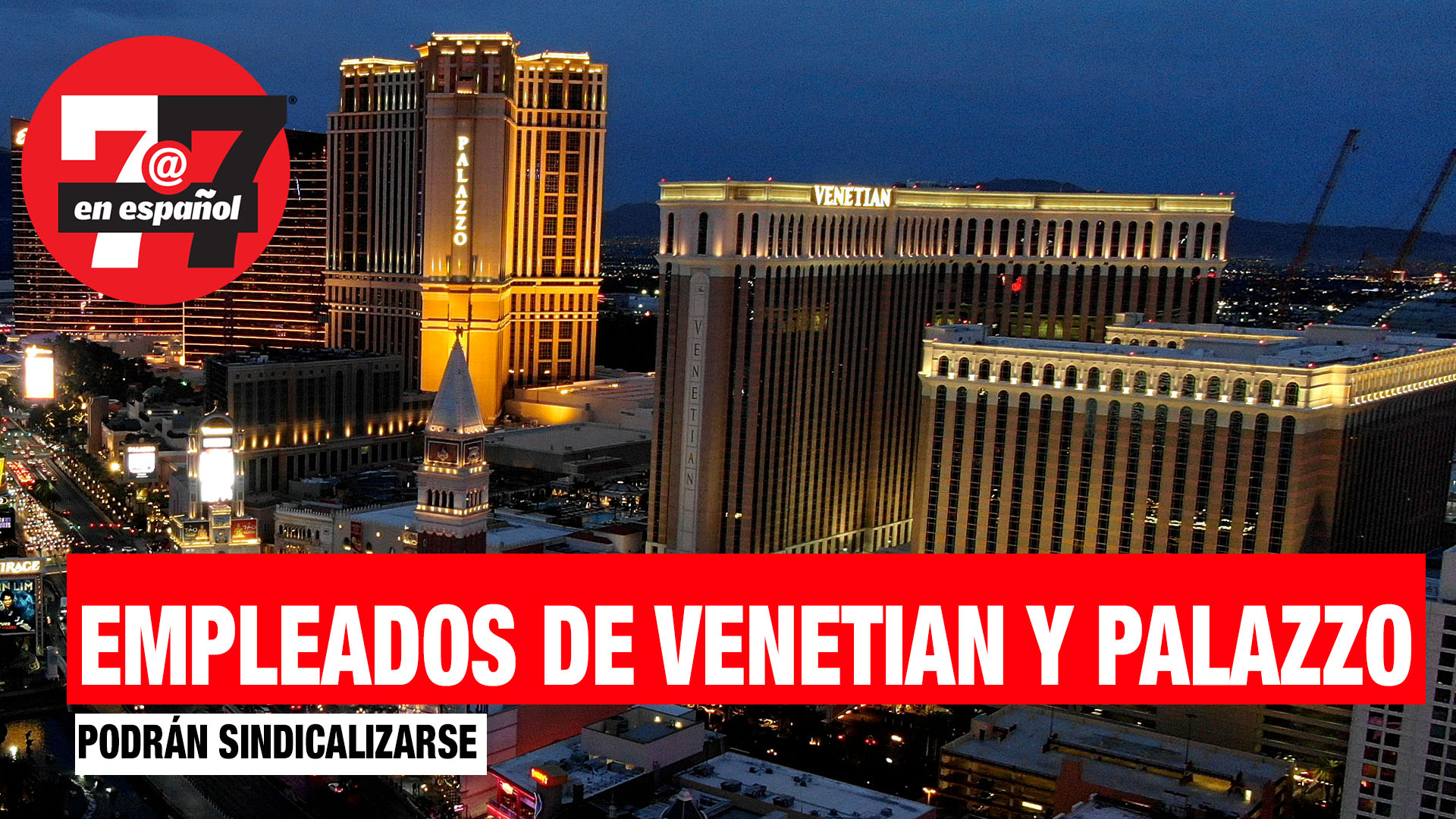 Noticias de Las Vegas |  4 mil empleados de los hoteles Venetian y Palazzo podrán sindicalizarse.