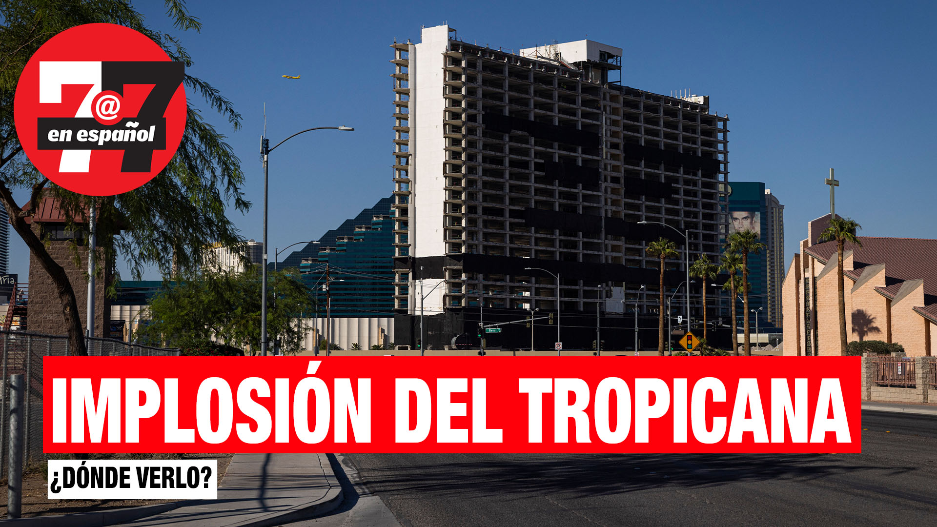 Noticias de Las Vegas | ¿Dónde puedo ver la implosión del hotel Tropicana?