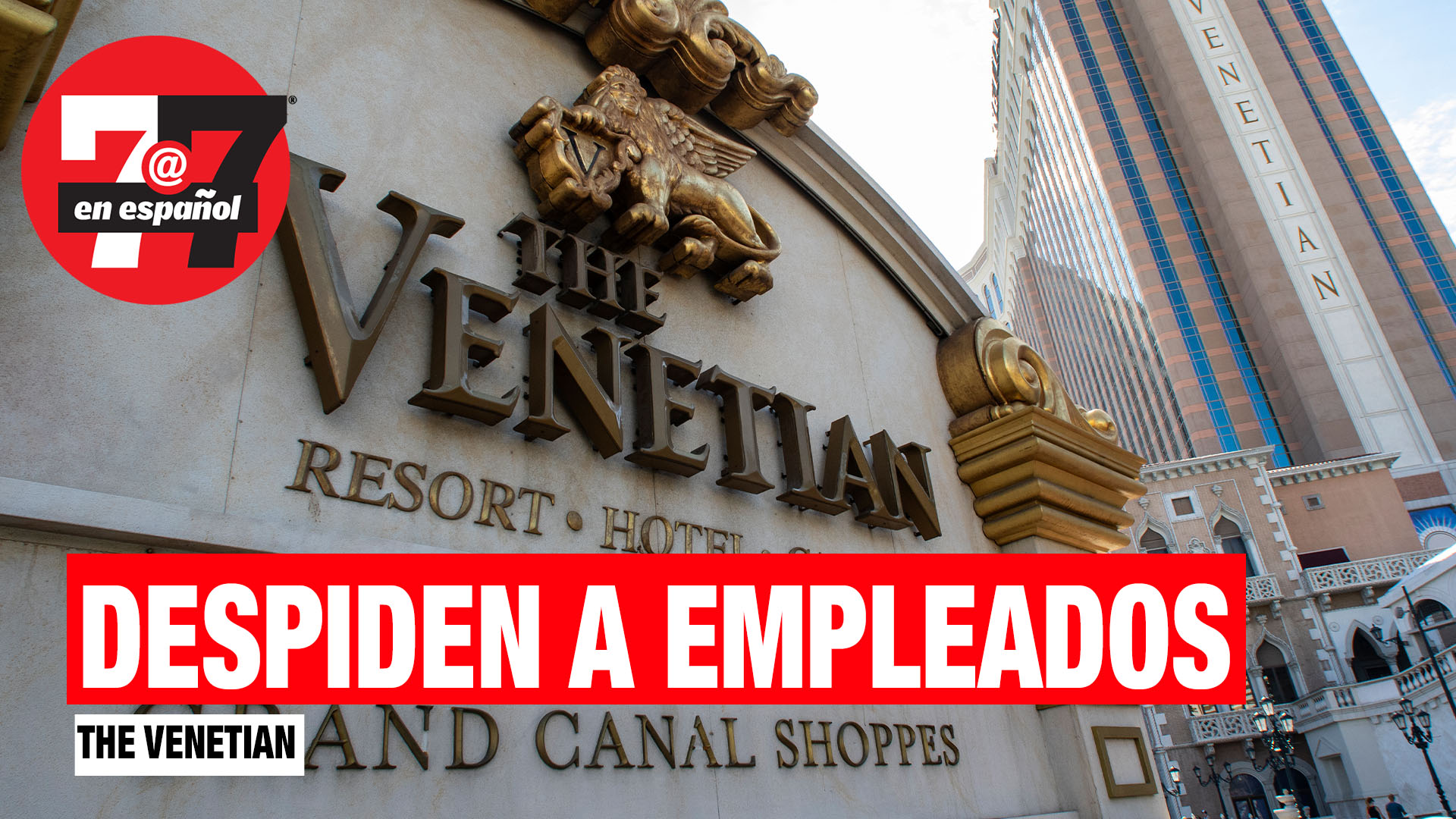 Noticias de Las Vegas | Despiden a docenas de empleados del hotel y casino The Venetian