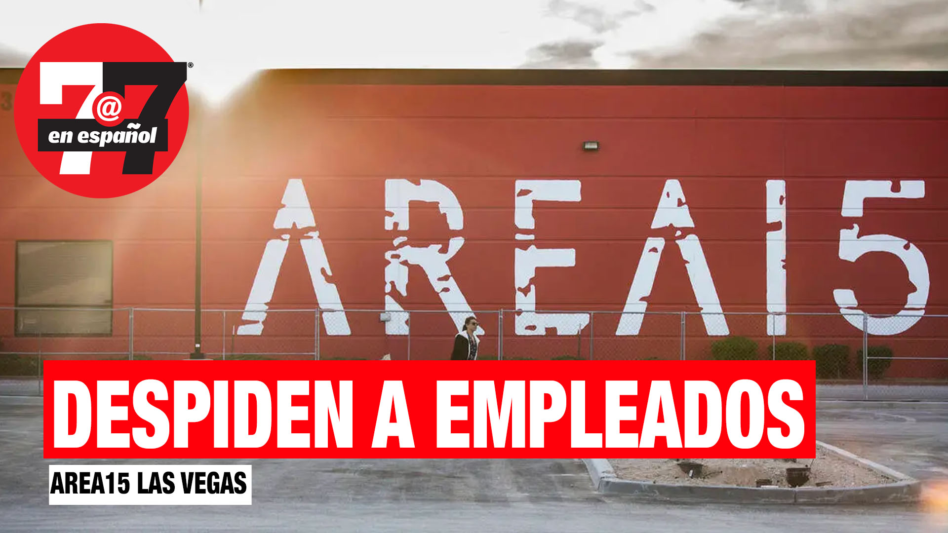 Noticias de Las Vegas | Despiden a empleados en el centro turístico Area 15